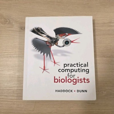 Practical Computing for Biologists, Haddock, Steven H. D.,Dunn, Casey W.,