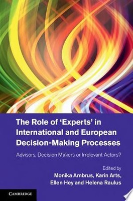 The Role of 'Experts' in International and European Decision-Making Processes: A