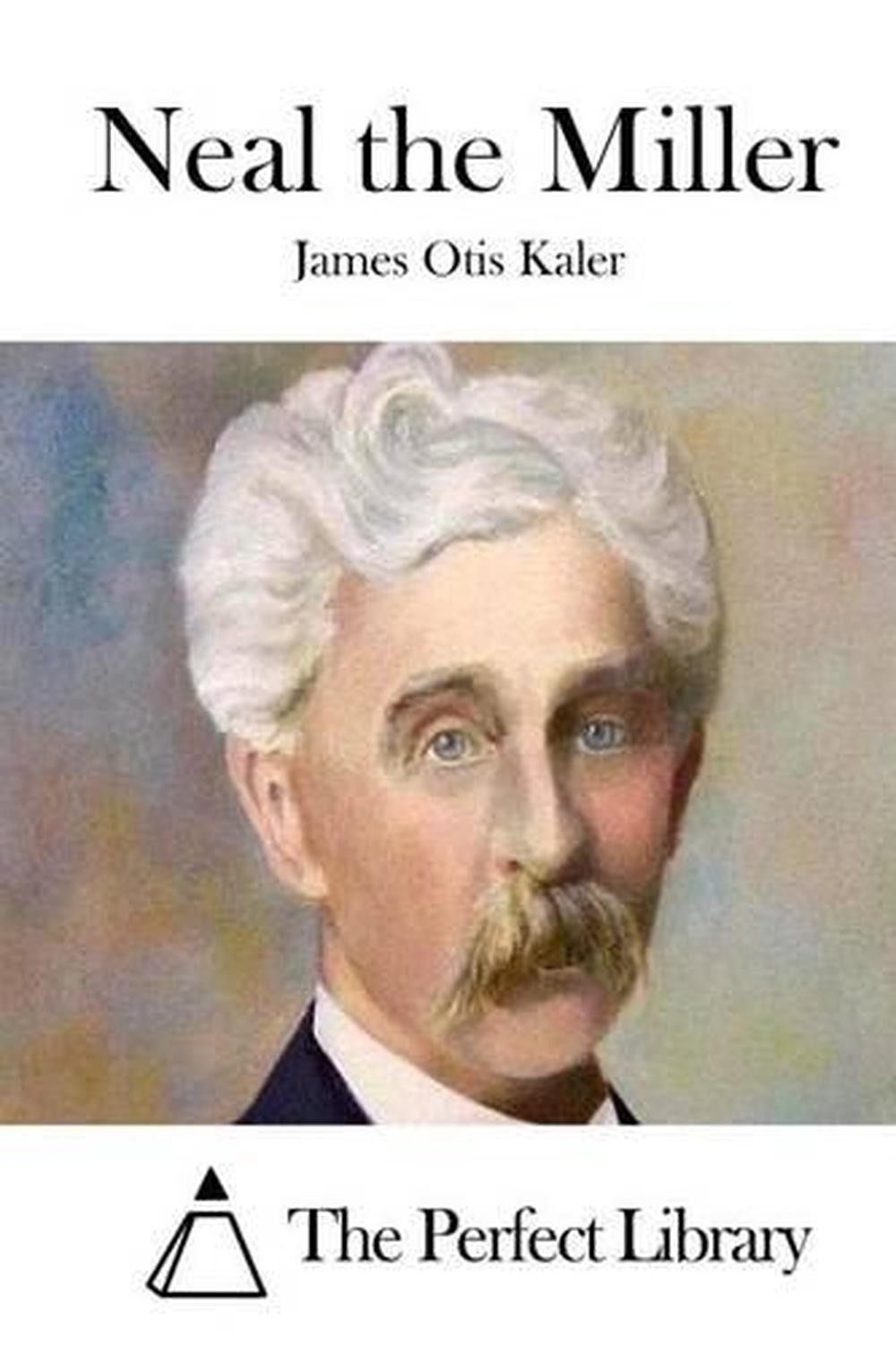 Neal the Miller by James Otis Kaler (English) Paperback Book