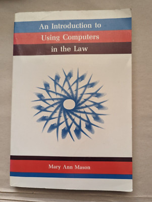 An Introduction to Using Computers in the Law Book By Mary Ann Mason