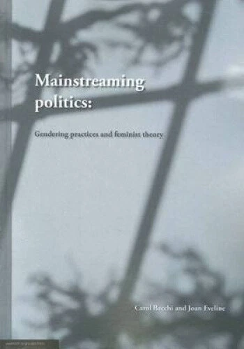 Mainstreaming Politics: Gendering Practices and Feminist Theory by Bacchi, Carol - Picture 3 of 6