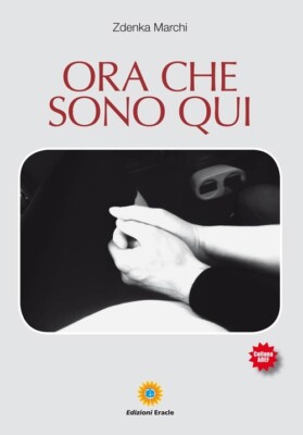 Ora che sono qui - [Edizioni Eracle]