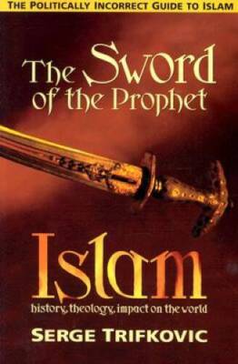 The Sword of the Prophet: Islam; History, Theology, Impact on the World - GOOD