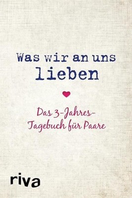 Was wir an uns lieben - Das 3-Jahres-Tagebuch für Paare, Alexandra Reinwarth