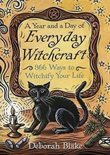 A Year and a Day of Everyday Witchcraft by Deborah
