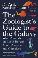 The Zoologist's Guide to the Galaxy: What Animals on Earth Reveal about Aliens