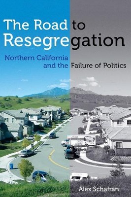 Alex Schafran The Road to Resegregation (Hardback)