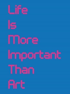 Life Is More Important Than Art, TBD