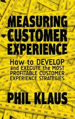 Measuring Customer Experience : How to Develop and Execute the Mo