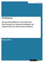 Die Gesellschaftliche Und Politische Bedeutung Der GladiatorenkäMpfe Im Antiken