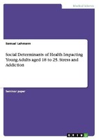 Social Determinants Of Health Impacting Young Adults Aged 18 To 25. Stress And A