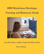 IBM Mainframe Developer Training and Reference Guide by Robert Wingate English
