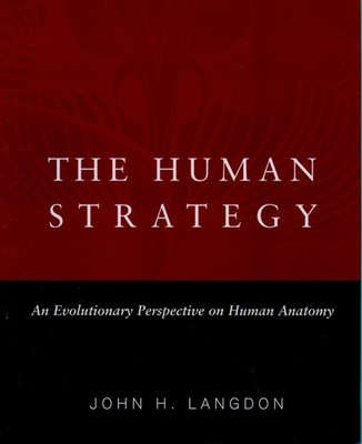 The Human Strategy: An Evolutionary Perspective on Human Anatomy - hardcover...