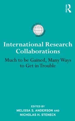 International Research Collaborations: Much to be Gained, Many Ways to Get in Tr
