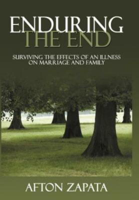 Enduring the End: Surviving the Effects of an Illness on Marriage and Famil...