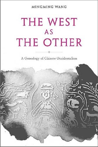 The West as the Other – A Genealogy of Chinese Occidentalism Wang Hardback
