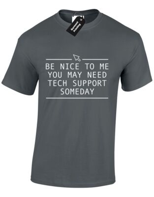 BE NICE TO ME YOU MAY NEED TECH SUPPORT HERREN T-SHIRT COMPUTER CODE IT GEEK MOUSE