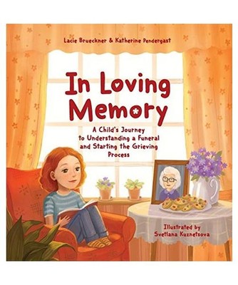 In Loving Memory: A Child's Journey to Understanding a Funeral and Starting the 