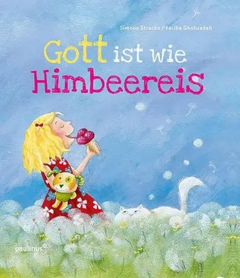 Gott ist wie Himbeereis | Simone Stracke | Buch | 32 S. | Deutsch | 2022