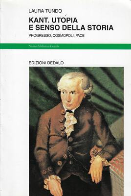 Tundo , Laura..KANT. UTOPIE UND SINN DER GESCHICHTE. PROGRESS, COSMOPOLI, PEACE