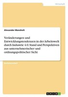 VeräNderungen Und Entwicklungstendenzen In Der Arbeitswelt Durch Industrie 4.0.