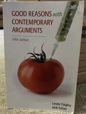 Good Reasons with Contemporary Arguments by Lester Faigley & Jack Seltzer