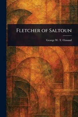 Fletcher of Saltoun by George W.T. (George William T. Omond Paperback Book
