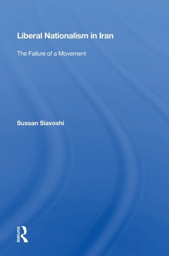 Liberal Nationalism In Iran by Sussan Siavoshi - 9780367013967