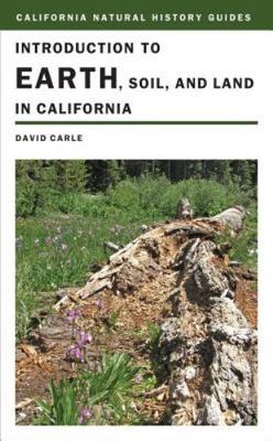 Introduction to Earth, Soil, and Land in California (Volume 101) (California...