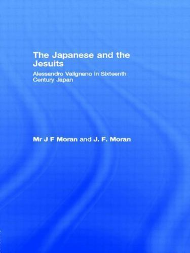 Japanese and the Jesuits : Alessandro Valignano in Sixteenth Century ...