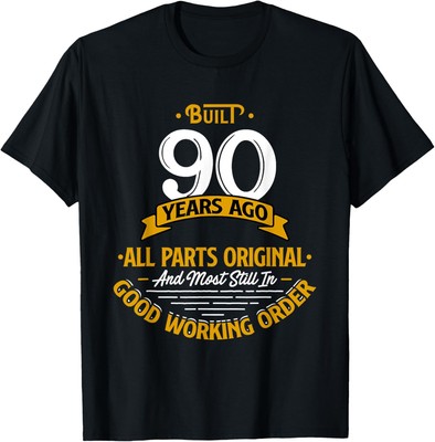 Built 90 Years Ago - Funny 90th Birthday Gift T-Shirt