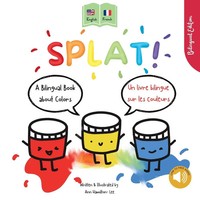 Splat! A Bilingual Story About Colors English - French Ann Hamilton-Lee Buch