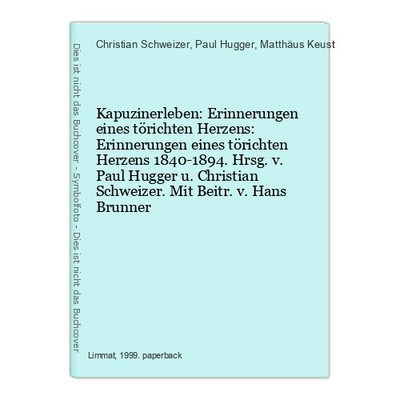 Kapuzinerleben: Erinnerungen eines törichten Herzens: Erinnerungen eines töricht