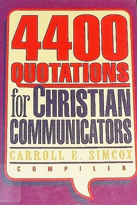 FOUR THOUSAND FOUR HUNDRED QUOTATIONS FOR CHRISTIAN By Carroll E. Simcox *VG+*