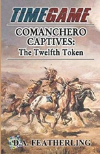 Comanchero Captives: The Twelfth Token (Time Game), Featherling 9781695145740-,