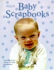 Memory Makers Baby Scrapbooks: Ideas, Tips and Techniques for Bab - VERY GOOD