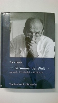 80123 Timo Hoyer IM GETÜMMEL DER WELT Alexander Mitscherlich - ein Porträt HC