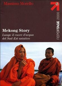 Mekong Story. Lungo il cuore dacqua del Sud-Est asi... | Buch | Zustand wie neu - Morello, Massimo