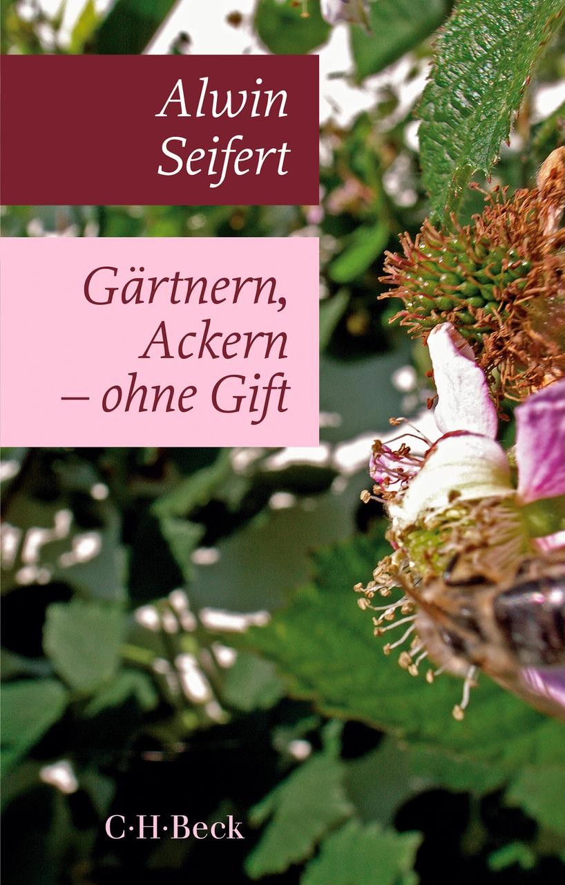 Gärtnern, Ackern - ohne Gift Alwin Seifert