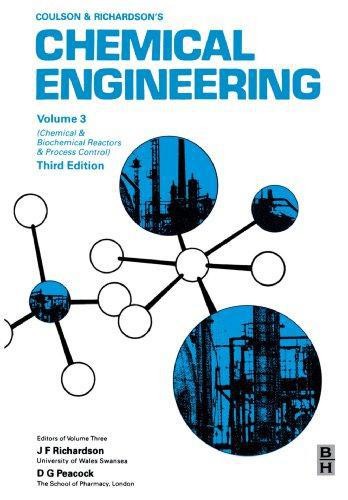 Chemical Engineering Volume 3: Chemical and Biochemical Reactors & Process...