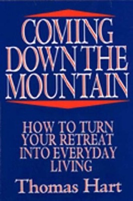 Coming Down the Mountain: How to Turn Your Retreat into Everyday Living