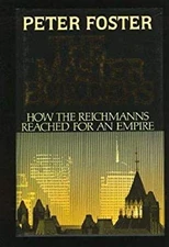 Master Builders: How the Reichmanns Reached for an Empire. Peter