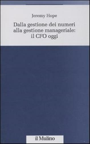 Dalla gestione dei numeri alla gestione manageriale: CFO oggi - Hope Jeremy