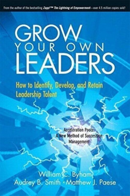 Grow Your Own Leaders ~ William C. Byham 1st Edition NEW Hardcover Retain Talent