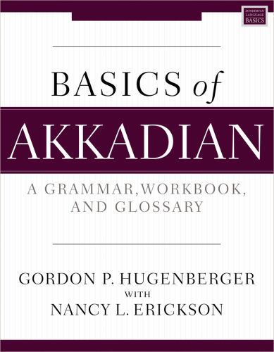 Zondervan Language Basics Ser.: Basics of Akkadian : A Grammar, Workbook, and...