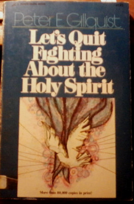 Let's Quit Fighting About The Holy Spirit by Peter E. Gilquist (1975 PB)