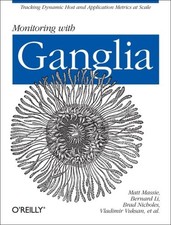 Monitoring with Ganglia, Paperback by Massie, Matt; Li, Bernard; Nicholes, Br...