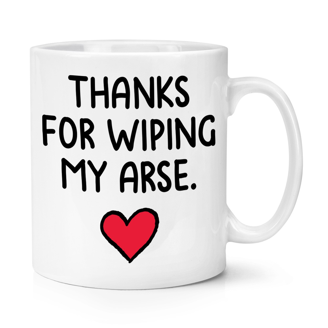 Thanks For Wiping My Arse 10oz Mug Cup Rude Love Mum Dad Mothers Fathers Day