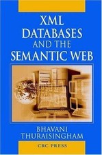XML Databases and the Semantic Web by Thuraisingham, Bhavani