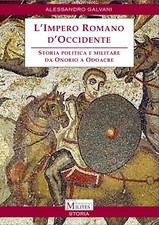 L'Impero Romano d'Occidente - Storia politica e militare da Onorio a Odoacre